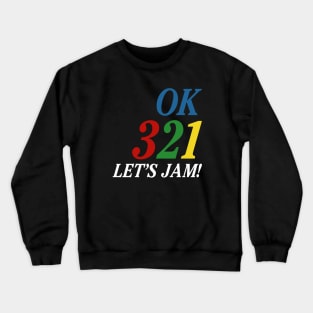 Ok 321 Let's Jam! Crewneck Sweatshirt